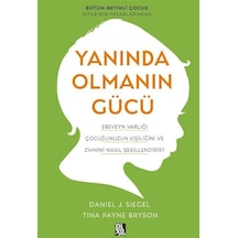 Yanında Olmanın Gücü - Ebeveyn Varlığı Çocuğunuzun Kişiliğini ve Zihnini Nasıl Şekillendirir? Tina Anne & Baba Kitaplığı 48549585