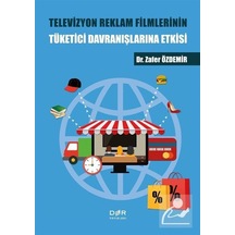 Televizyon Reklam Filmlerinin Tuketici Davranıslarına Etkisi - Zafer Özdemir - Der Yayınları