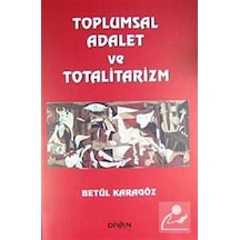 Toplumsal Adalet ve Totalitarizm - Betül Karagöz - Divan Kitap