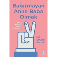 Bağırmayan Anne Baba Olmak - Hal Edward Runkel - Aganta Kitap