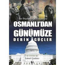 Bir İhanetin Kronolojisi - Osmanlı'dan Günümüze Derin Güçler - İsmail Çorbacı - Çınaraltı Yayınları
