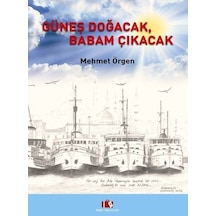 Güneş Doğacak Babam Çıkacak - Mehmet Örgen - Alibi Yayıncılık