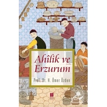Ahilik ve Erzurum - H. Ömer Özden - Bilge Kültür Sanat