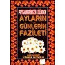 Peygamberimizin Dilinden Ayların ve Günlerin Fazileti (Üç Ayla...