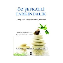 Öz Şefkatli Farkındalık - Christopher K. Germer - Diyojen Yayıncılık