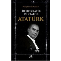 Demokratik Diktatör Atatürk - Paraşkev Paruşev - Yade Kitap