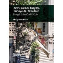 Yirmi Birinci Yüzyılda Türkiye'de Yahudiler: Hoşgörünün Öteki Yüzü - Marcy Brink-Danan - Koç Üniversitesi Yayınları