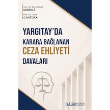 Yargıtayda Karara Bağlanan Ceza Ehliyeti Davaları