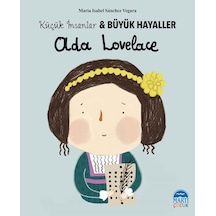 Ada Lovelace-Küçük İnsanlar ve Büyük Hayaller - Maria Isabel Sánchez Vegara - Martı Yayınları