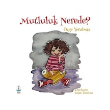 Mutluluk Nerede? - Özge Yorulmaz - Luna Yayınları