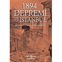 1894 Depremi ve İstanbul - Sema Küçükalioğlu Özkılıç - İş Bankası Kültür Yayınları
