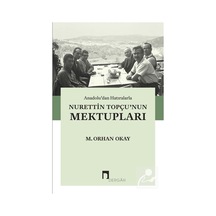 Anadolu'dan Hatıralarla Nurettin Topçu'nun Mektupları / M. Orh...