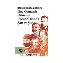 Geç Osmanlı Dönemi Romanlarında Şair ve Şiir / Bahanur Garan G.