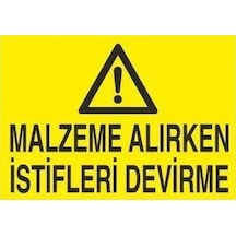 Malzeme Alırken İstifleri Devirme Uyarı Levhası 40x60cm