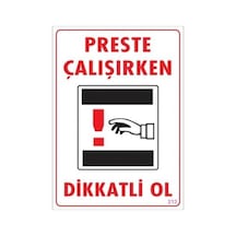 Dikkat Preste Çalışırken Dikkatli Ol Uyarı Levhası 25x35 Kod:213 - Elwm-286527