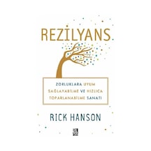 Rezilyans: Zorluklara Uyum Sağlayabilme ve Hızlıca Toparlanabilme Sanatı - Rick Hanson - Diyojen Yayıncılık