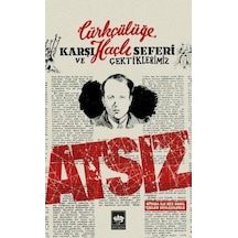 Türkçülüğe Karşı Haçlı Seferi ve Çektiklerimiz - Hüseyin Nihal Atsız - Ötüken Neşriyat