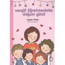 Sevgili Öğretmenimin Doğum Günü - Aytül Akal - Uçanbalık Yayıncılık