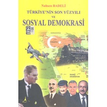 Türkiye'nin Son Yüzyılı ve Sosyal Demokrasi - Nahsen Badeli - Alter Yayınları