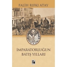İmparatorluğun Batış Yılları - Falih Rıfkı Atay - Pozitif Yayıncılık