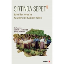 Sırtında Sepeti-Bafra'dan Hopa'ya Karadeniz'de Kadınlık Halleri - Phoenix