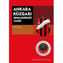 Ankara Rüzgarı Gençlerbirliği Tarihi - Tanıl Bora - Tarih Vakfı Yurt Yayınları