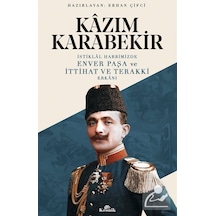 Istiklal Harbimizde Enver Paşa Ve Ittihat Ve Terakki Erkanı / ... 9786057635105