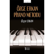 Özge Erkan Piyano Metodu - Piyano Kitapları Serisi - Özge Erkan - Müzik Eğitimi Yayınları