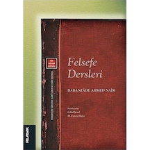 Felsefe Dersleri - Babanzade Ahmed Naim - Klasik Yayınları
