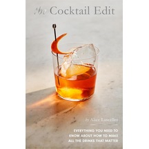 The Cocktail Edit: Everything You Need To Know About How To Make All The Drinks That Matter