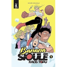 Banana Sioule Kaos Topu 1. Cilt / Michaël Sanlaville