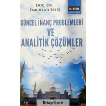 Güncel İnanç Problemleri Ve Analitik Çözümler / Emrullah Fatiş
