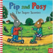 Pip and Posy: The Super Scooter - Camilla Reid - NOSY CROW