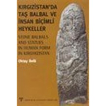Kırgızistan'da Taş Balbal ve İnsan Biçimli Heykeller - Oktay Belli - Arkeoloji ve Sanat Yayınları