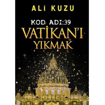 Kod Adı 39-vatikan'ı Yıkmak - Ali Kuzu İlk Baskı 2018