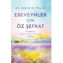 Ebeveynler İçin Öz Şefkat: Çocuğunuzu Kendinize Özen Gösterere...