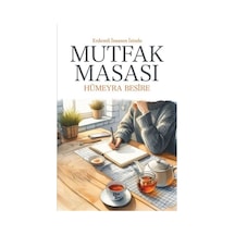 Mutfak Masası - Erdemli İnsanın İzinde - Hümeyra Besire - Halk Kitabevi