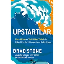 Upstartlar: Uber, Airbnb Ve Yeni Silikon Vadisi'nin Diğer Şirk...