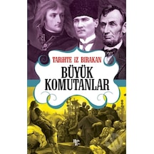 Tarihte Iz Bırakan Büyük Komutanlar