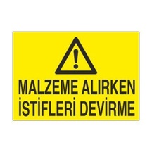 Malzeme Alırken Istifleri Devirme Uyarı Levhası