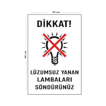 Metal Dikkat Lüzumsuz Yanan Lambaları Söndürünüz 30 Cm X 40 Cm A3 Büyüklüğünde Uyarı Levhası Yönlen