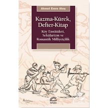 Kazma - Kürek - Defter - Kitap: Köy Enstitüleri - Sekülarizm ve Romantik Milliyetçilik - Ahmet Emre Ateş - İletişim Yayınları