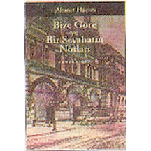 Bize Göre ve Bir Seyahatin Notları - Ahmet Haşim - Yapı Kredi Yayınları