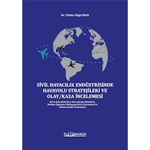 Sivil Havacılık Endüstrisinde Havayolu Stratejileri Ve Olay/kaza İncelemesi