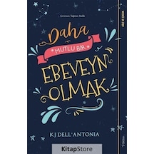 Daha Mutlu Bir Ebeveyn Olmak - KJ Dell’Antonia - Sola Unitas