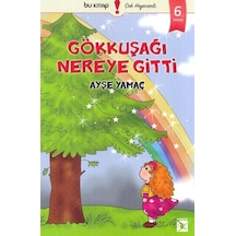 Gökkuşağı Nereye Gitti / Ayşe Yamaç