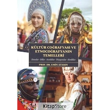 Kültür Coğrafyası Ve Etnocoğrafyanın Temelleri / Emin Atasoy