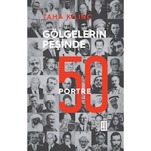 Gölgelerin Peşinde: 50 Portre - Taha Kılınç - Ketebe