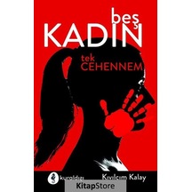 Beş Kadın Tek Cehennem - Kıvılcım Kalay - Kuraldışı Yayınları