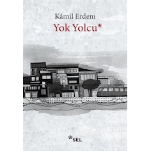 Yok Yolcu - Kamil Erdem - Sel Yayıncılık